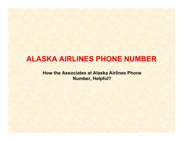 Alaska Airlines Phone Number is a 24/7 Customer Support