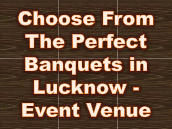 Choose From The Perfect Banquets in Lucknow - Event Venue
