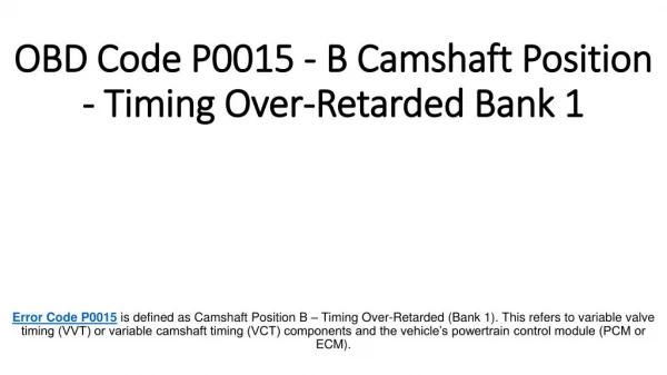 Partsavatar Provides You Meaning Of OBD Code P0015 - B Camshaft Position - Timing Over-Retarded Bank 1
