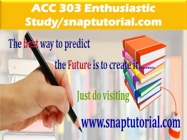 ACC 303 Enthusiastic Study/snaptutorial.com