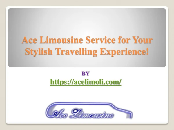 Ace Limousine Service for Your Stylish Travelling Experience!