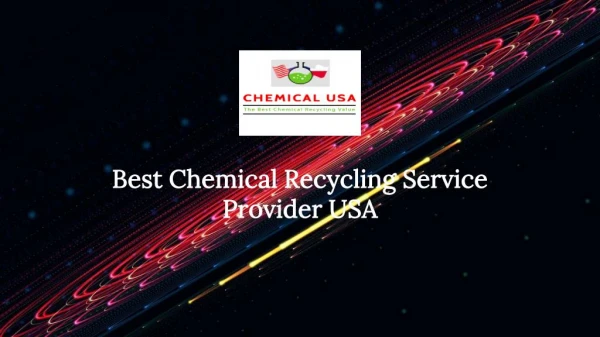 Best Chemical Recycling Service Provider USA