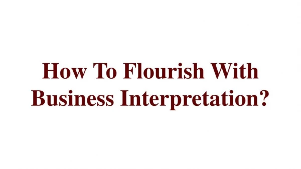 How To Flourish With Business Interpretation?