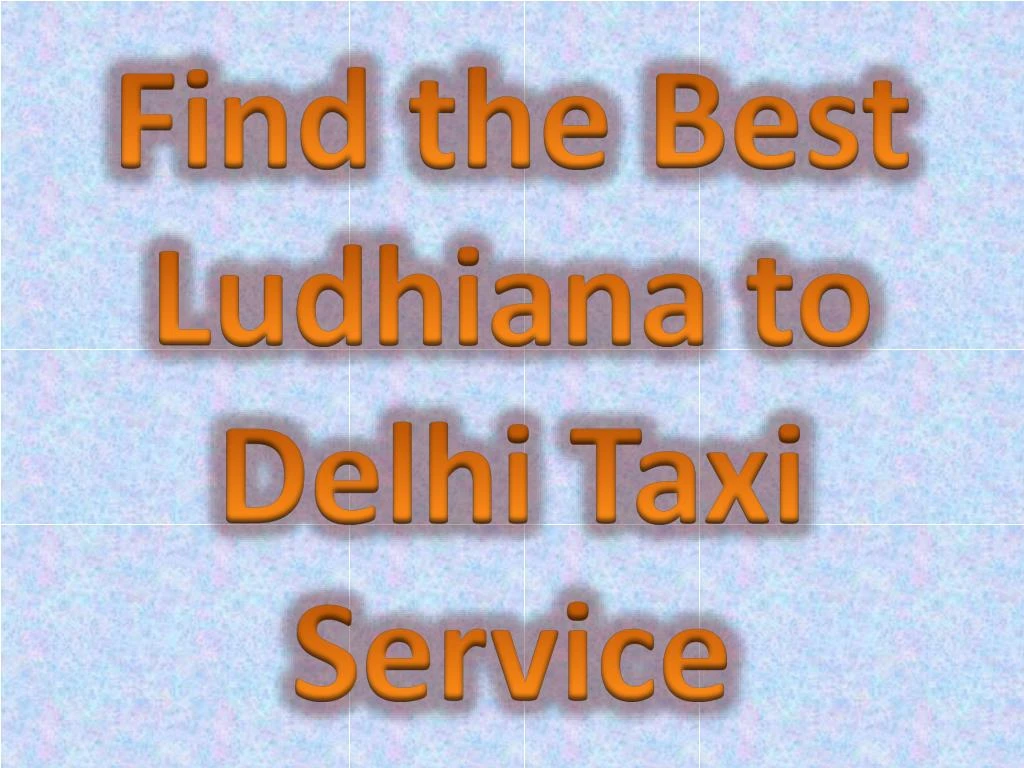 find the best ludhiana to delhi taxi service