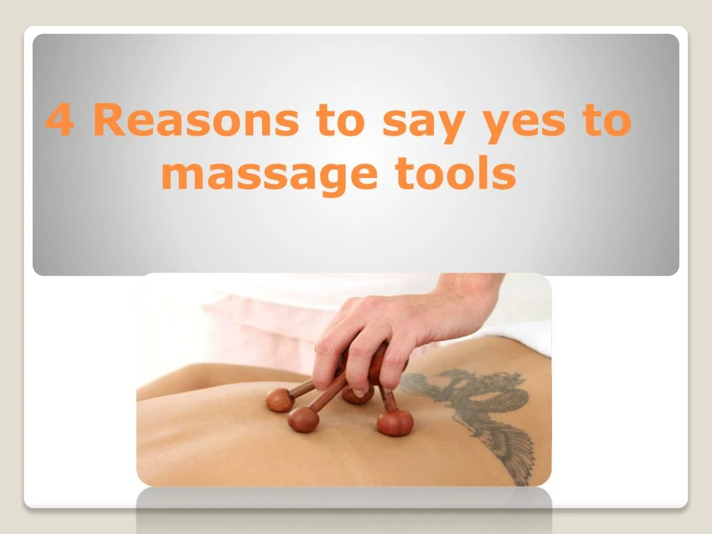 4 reasons to say yes to massage tools