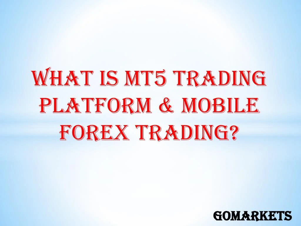 what is mt5 trading platform mobile forex trading