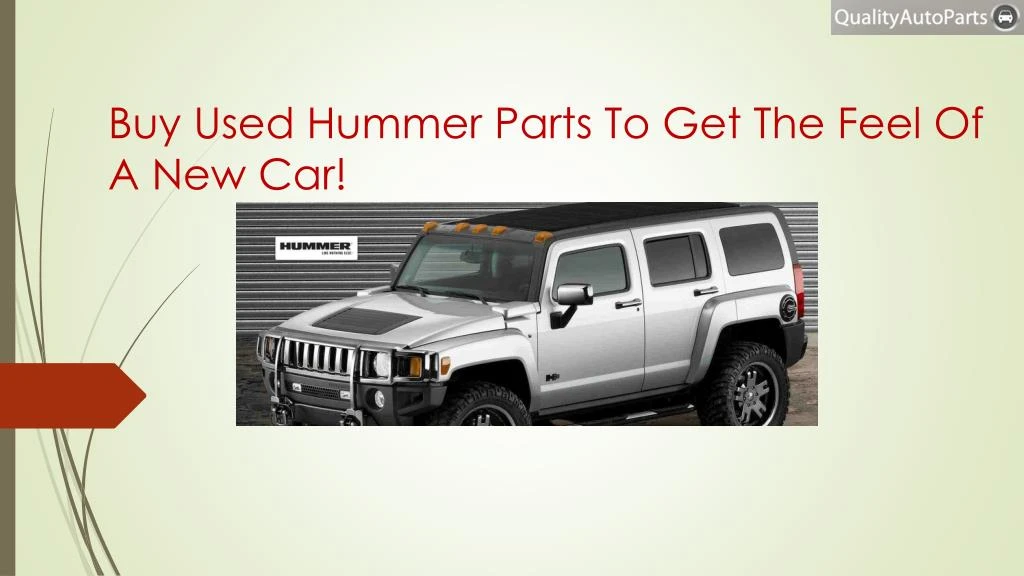 buy used hummer parts to get the feel of a new car