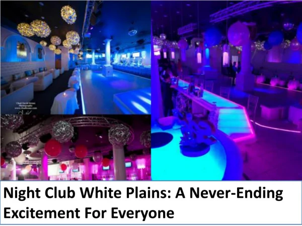 Night Club White Plains A Never Ending Excitement For Everyone