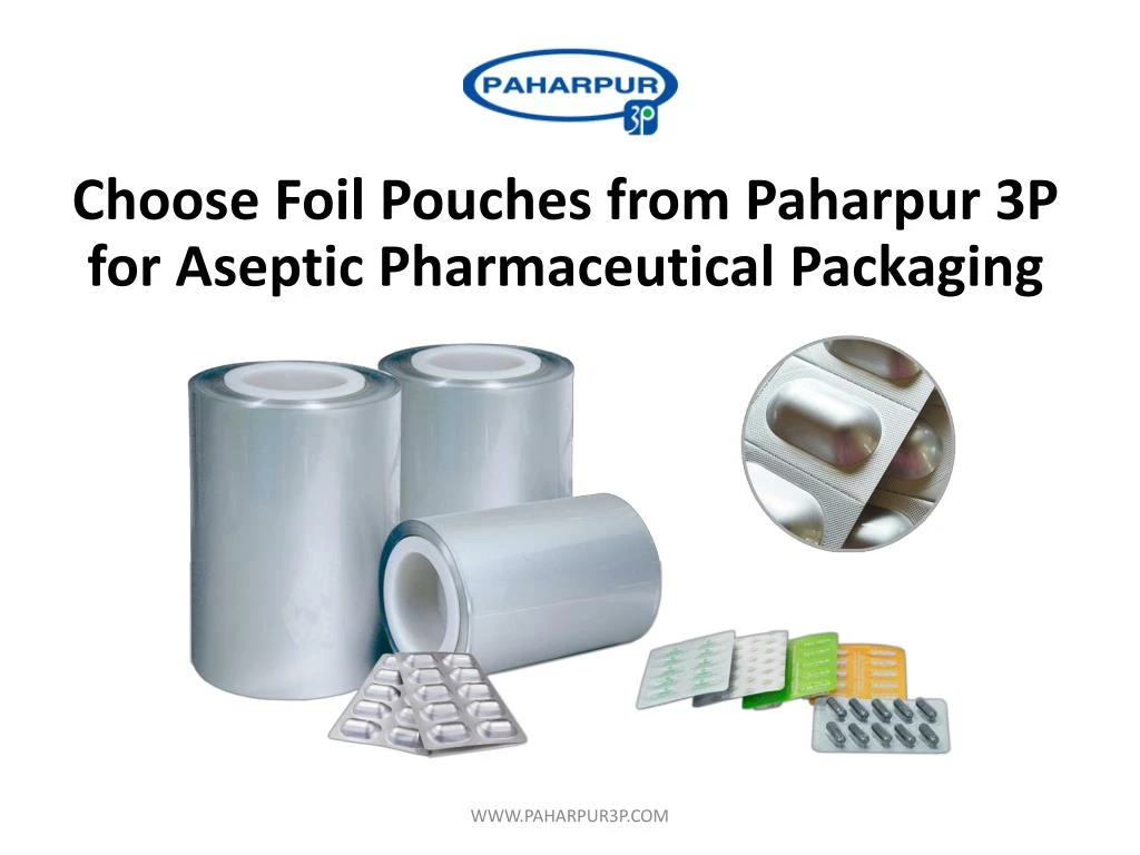 choose foil pouches from paharpur 3p for aseptic