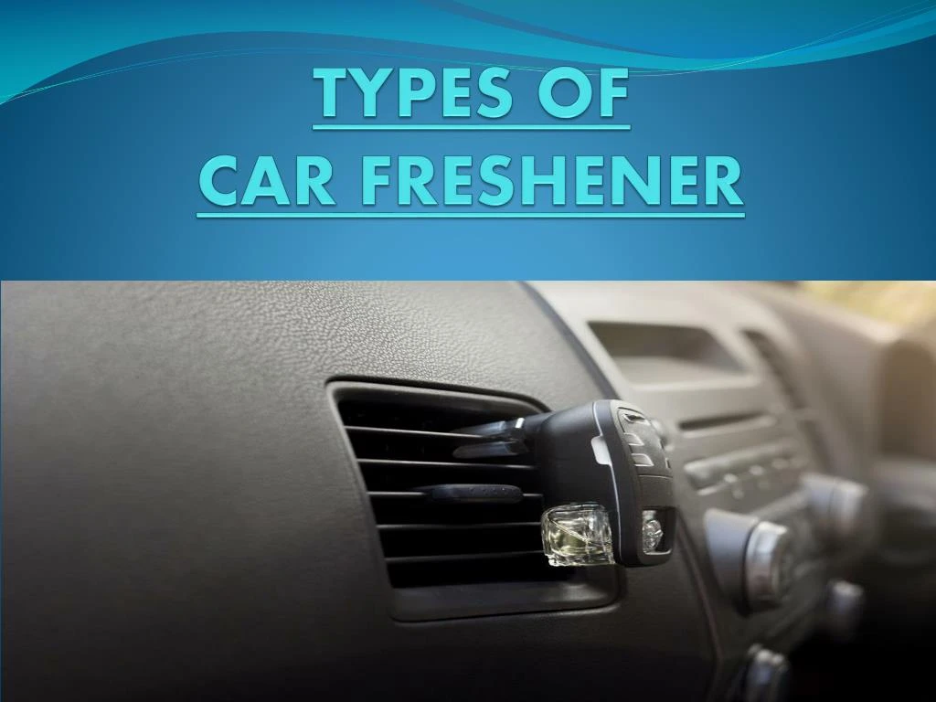 types of car freshener