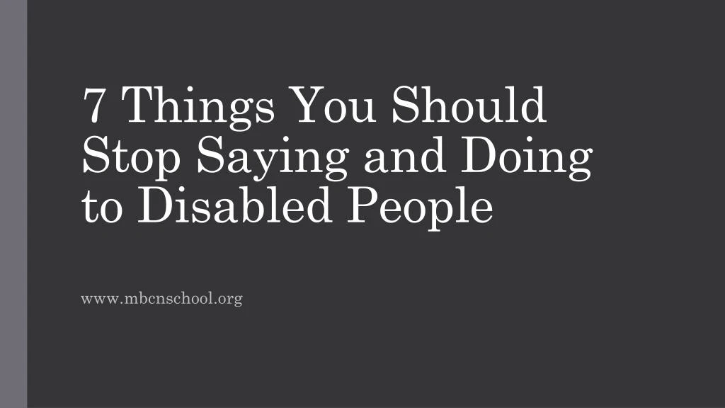 7 things you should stop saying and doing to disabled people