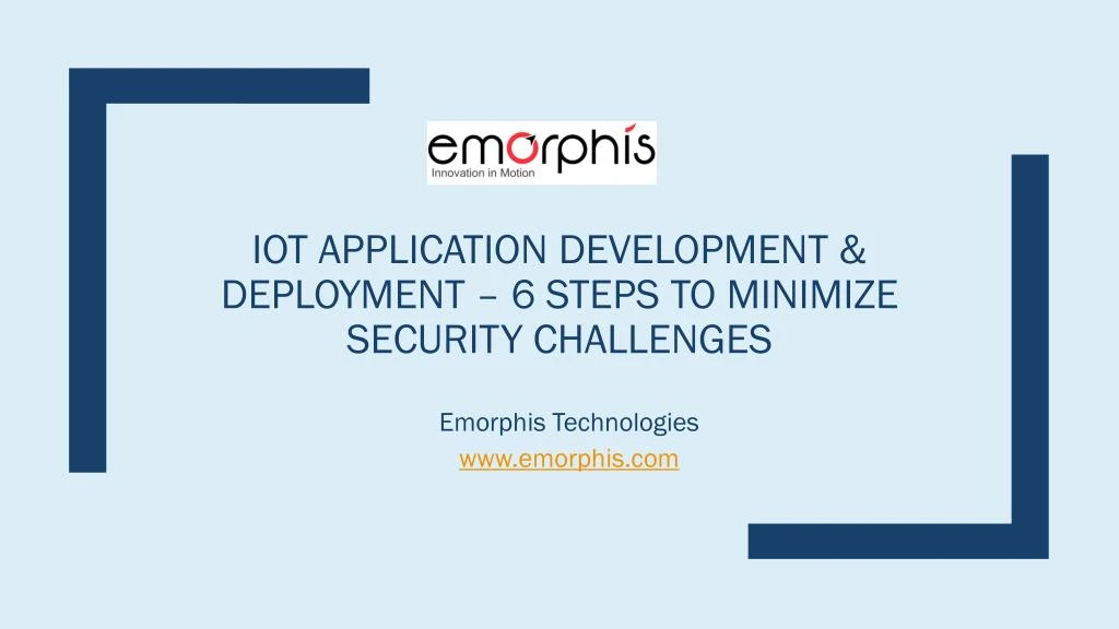 iot application development deployment 6 steps to minimize security challenges