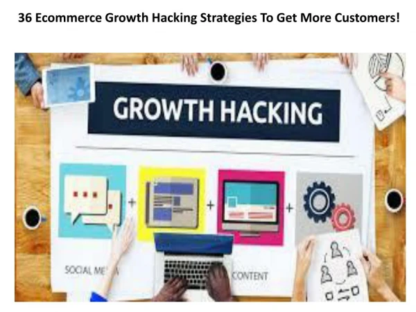 36 Ecommerce Growth Hacking Strategies To Get More Customers!