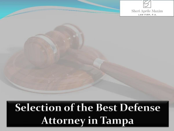 Selection of the Best Defense Attorney in Tampa
