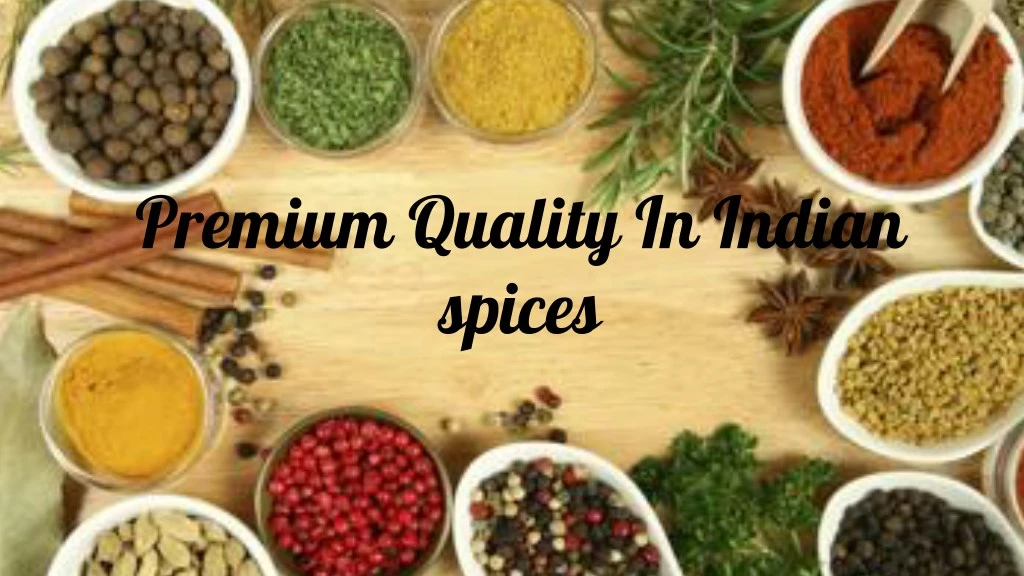 premium quality in indian spices