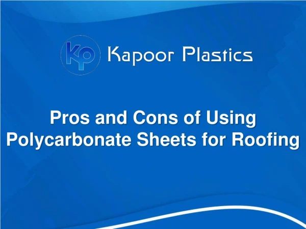 Pros and Cons of Using Polycarbonate Sheets for Roofing