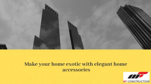 Make your home exotic with elegant home accessories