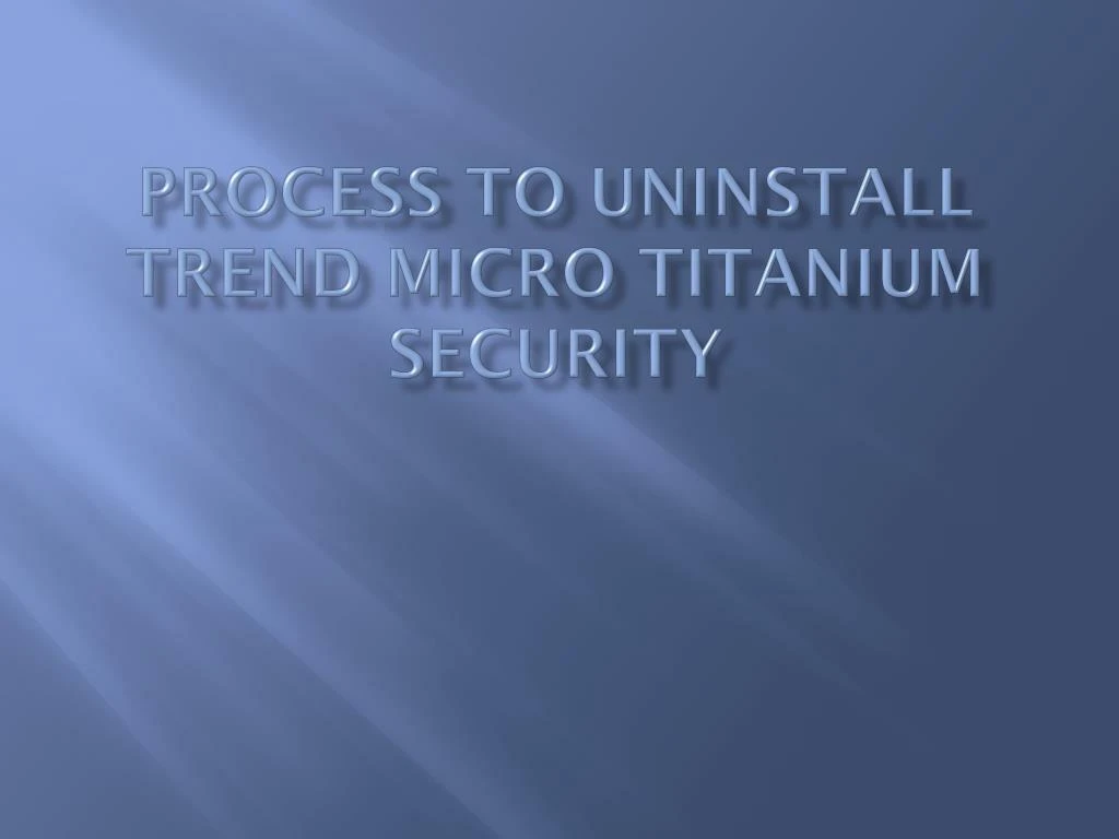 process to uninstall trend micro titanium security