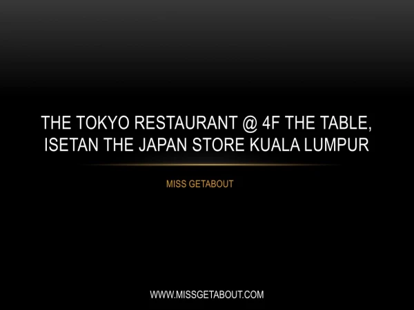 The Tokyo Restaurant @ 4F The Table, ISETAN The Japan Store Kuala Lumpur