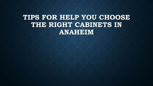 Tips For Help You Choose The Right Cabinets In Anaheim
