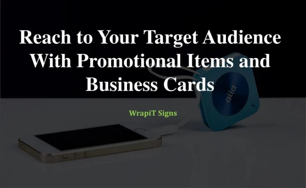 Reach to Your Target Audience With Promotional Items and Business Cards