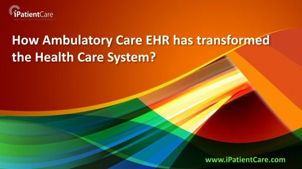 How Ambulatory Care EHR has transformed the Health Care System?