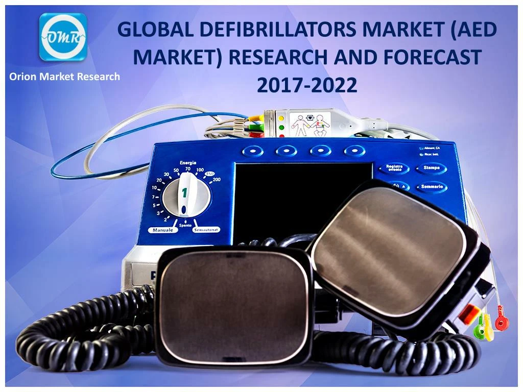 global defibrillators market aed market research and forecast 2017 2022