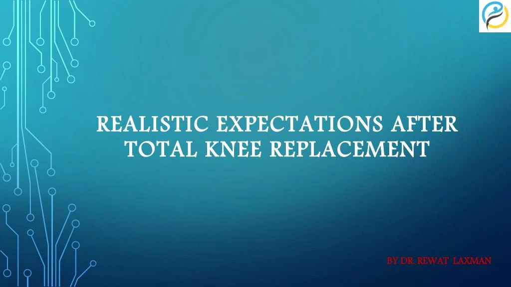 realistic expectations after total knee replacement