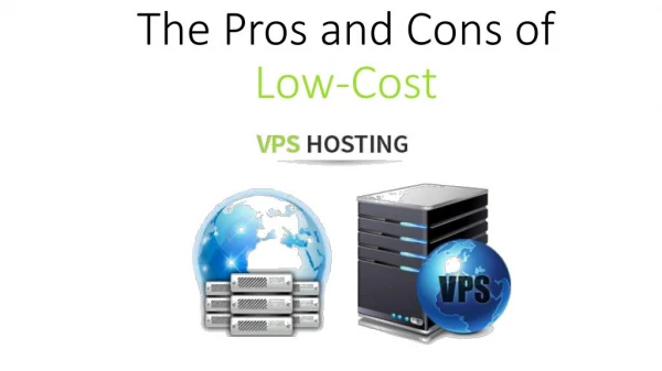 The Pros and Cons of Low-Cost VPS Hosting