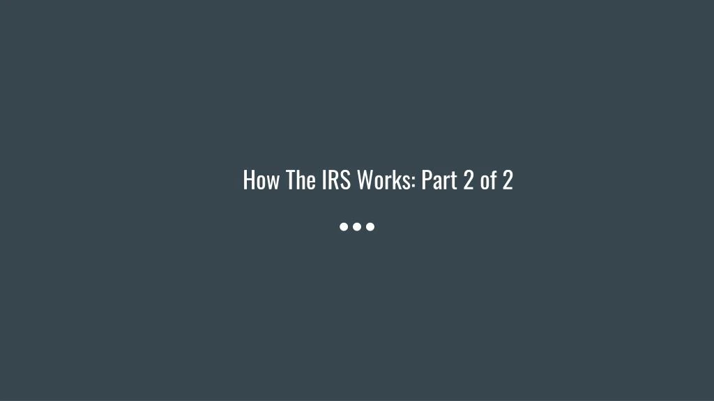 how the irs works part 2 of 2