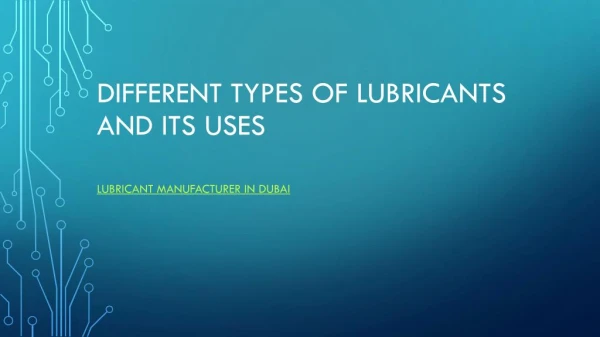 Different types of Lubricants and its uses