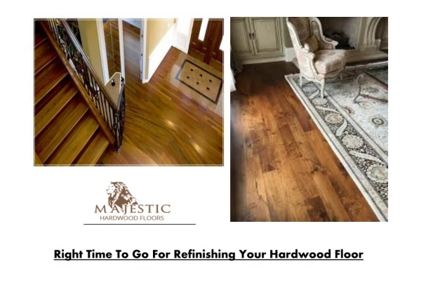 Right Time To Go For Refinishing Your Hardwood Floor
