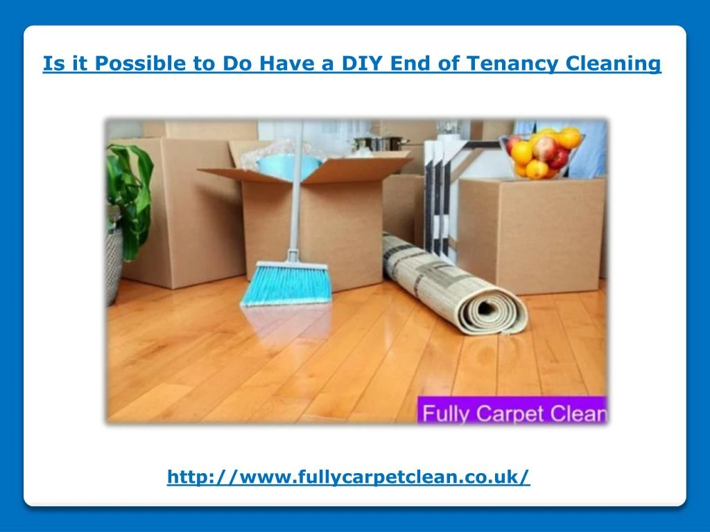 is it possible to do have a diy end of tenancy