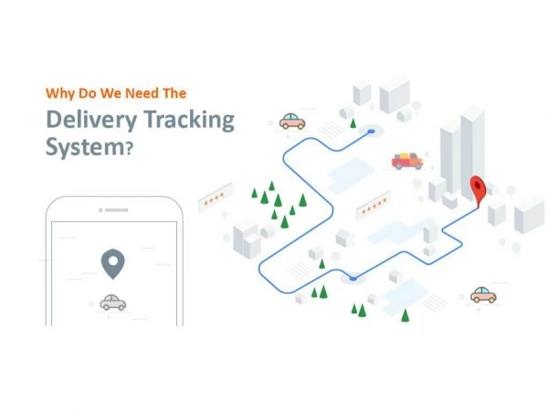 Why Do We Need The Delivery Tracking System?