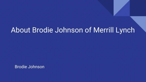 About Brodie Johnson of Merrill Lynch