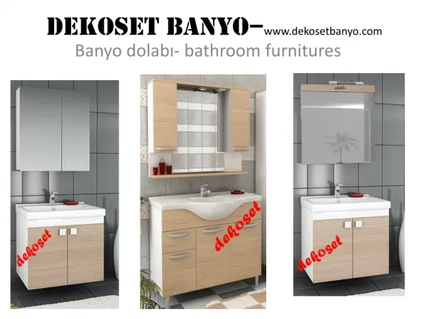 Dekoset Banyo Dolabı- bathroom furnitures