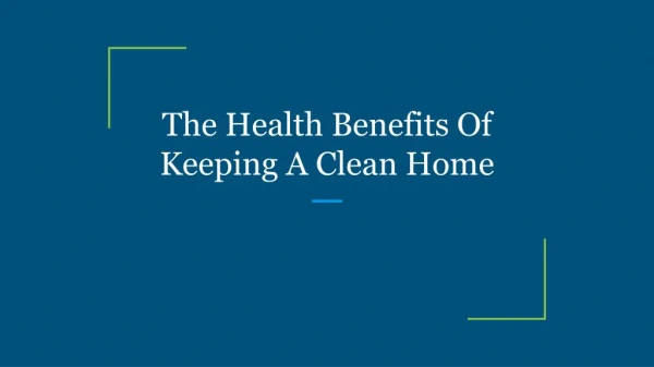 The Health Benefits Of Keeping A Clean Home