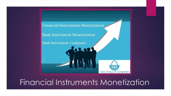 Financial Instruments Monetization - Everything You Need To Know About
