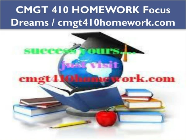 CMGT 410 HOMEWORK Focus Dreams / cmgt410homework.com