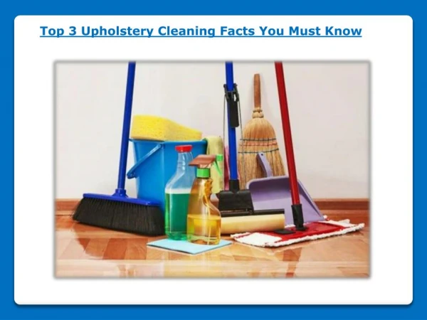 Top 3 Upholstery Cleaning Facts You Must Know