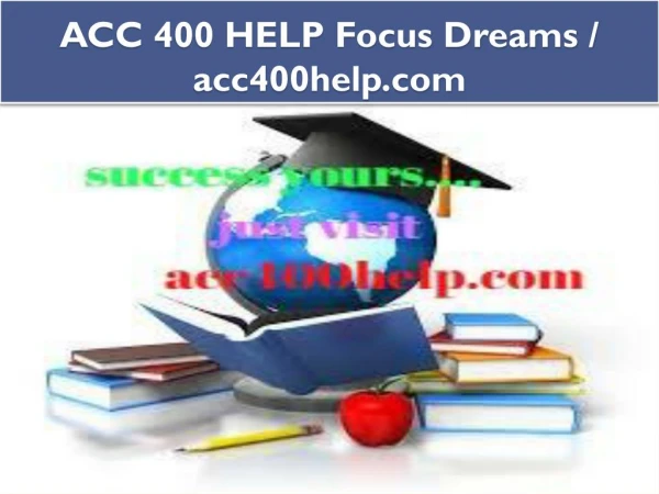 ACC 400 HELP Focus Dreams / acc400help.com