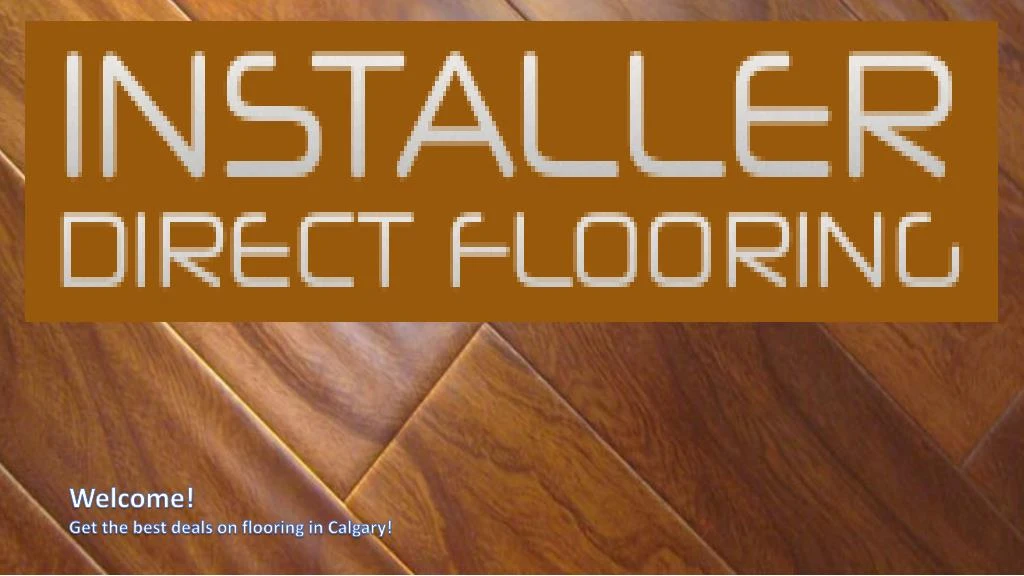 welcome get the best deals on flooring in calgary