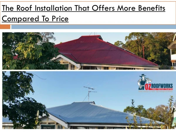 The Roof Installation That Offers More Benefits Compared To Price