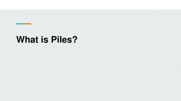 What is Piles?