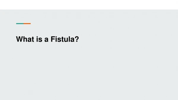 What is a Fistula?