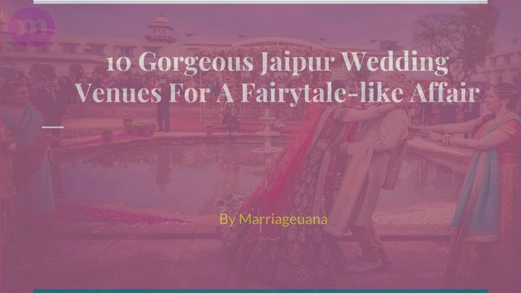 10 gorgeous jaipur wedding venues for a fairytale