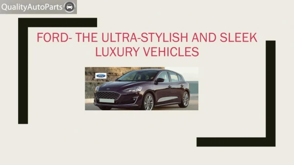 Ford- The Ultra - Stylish And Sleek Luxury Vehicles
