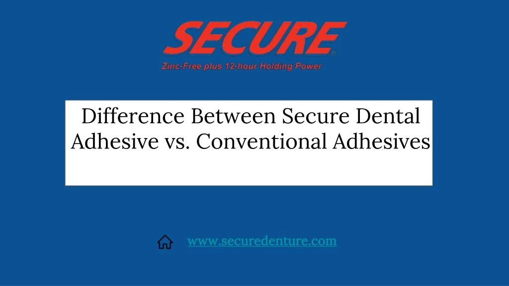 difference between secure dental adhesive