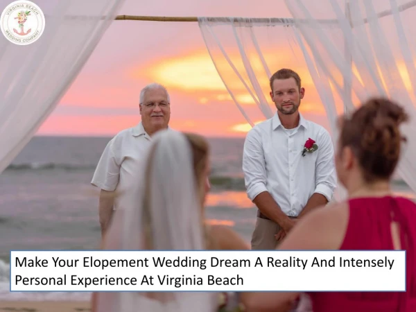 Make Your Elopement Wedding Dream A Reality And Intensely Personal Experience At Virginia Beach