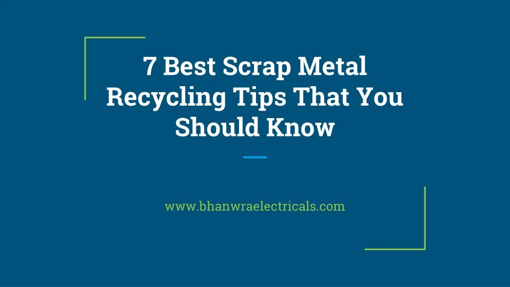 7 best scrap metal recycling tips that you should know